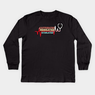 Funny Caffeinated Medicated Hydrated Nurse Coffee Lovers Kids Long Sleeve T-Shirt